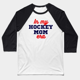 In My Hockey Mom Era Baseball T-Shirt